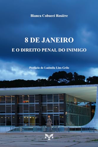 8 DE JANEIRO E O DIREITO PENAL DO INIMIGO - 2024