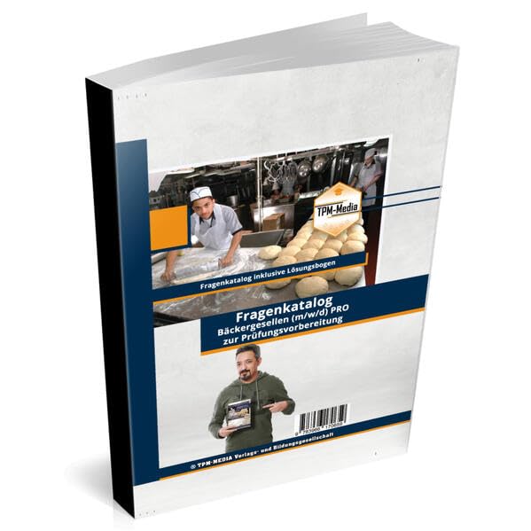 Bäcker - Geselle (m/w/d) Fragenkatalog zur Prüfungsvorbereitung (Buch/Printversion) mit über 2500 Lern-/ Prüfungsfragen inkl. Lösungsbogen: Prüfungsvorbereitung zum Bäckergesellen