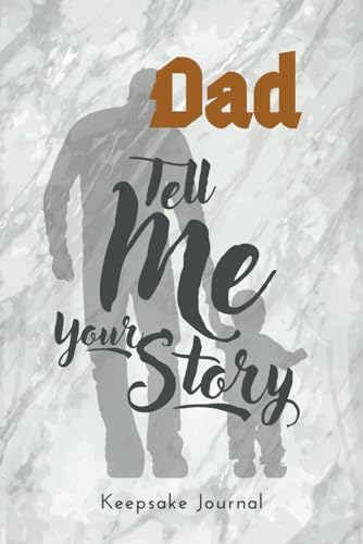 Dad Tell Me Your Story Keepsake Journal Book: G... B0B1B3FNY2 Book Cover