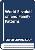 World revolution and family patterns 0029124603 Book Cover