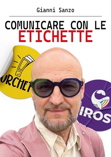 Comunicare con le Etichette: Come vincere la battaglia dei 3 secondi quando il tuo prodotto è sullo scaffale (Italian Edition)