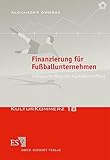 Finanzierung für Fußballunternehmen: Erfolgreiche Wege der Kapitalbeschaffung (KulturKommerz)