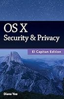 OS X Security & Privacy, El Capitan Edition 1519153996 Book Cover