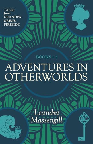 Adventures in Otherworlds: Tales from Grandpa Greg's Fireside