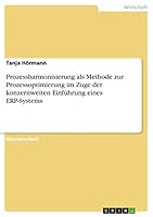 Prozessharmonisierung als Methode zur Prozessoptimierung im Zuge der konzernweiten Einf�hrung eines ERP-Systems 3668028494 Book Cover