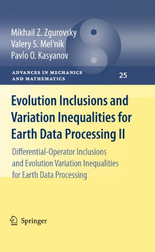 Evolution Inclusions and Variation Inequalities for Earth Data Processing II: Differential-Operator Inclusions and Evolution Variation Inequalities ... (Advances in Mechanics and Mathematics, 25)