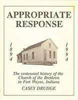 Appropriate Response: The Centennial history of the Church of the Brethren in Fort Wayne, Indiana, 1894-1994 B093W2VRRP Book Cover