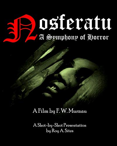 nosferatu a symphony of horror - Nosferatu: A Symphony of Horror - A Film by F. W. Murnau: A Shot-by-Shot Presentation