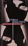 Schmerznovelle - Helmut Krausser