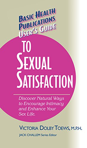 Amazon.com: User's Guide to Complete Sexual Satisfaction: Discover Natural  Ways to Encourage Intimacy and Enhance Your Sex Life (Basic Health  Publications User's Guide) eBook : Toews, Victoria Dolby, Dolby Toews,  Victoria: Books