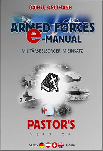 ARMED FORCES E-MANUAL- PASTOR`S VERSION: MILITÄRSEELSORGER IM EINSATZ (German Edition)