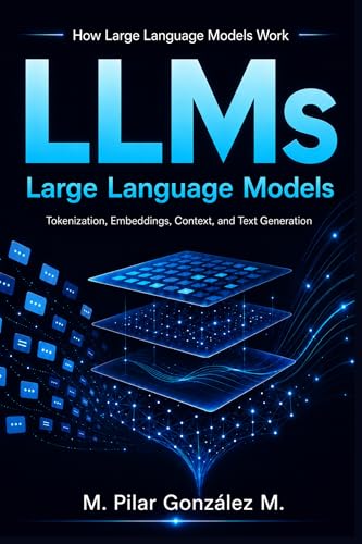 How Large Language Models Work: Tokenization, Embeddings, Context Windows, and Text Generation in...