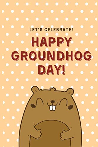 Happy Groundhog Day: Journal Gift, Groundhog Day Notebook Gift. Groundhog Cover. Lined Notebook 6x9