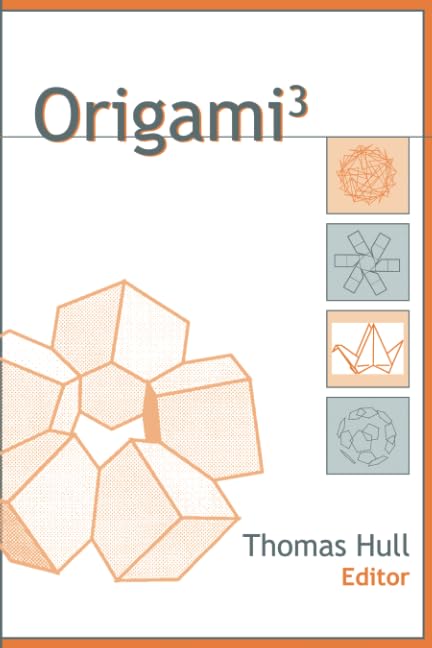 Origami 3: Third International Meeting of Origami Science, Mathematics, and Education Sponsored by Origami USA