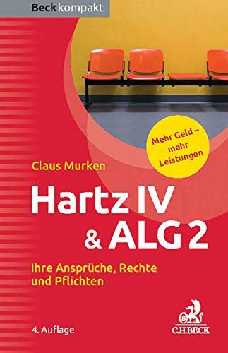 Hartz IV & ALG 2: Ihre Ansprüche, Rechte und Pflichten (Beck kompakt) Hartz IV & ALG 2: Ihre Ansprüche, Rechte und Pflichten (Beck kompakt)