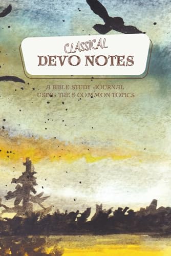 Classical Devo Notes: A Bible Study Journal using the 5 Common Topic