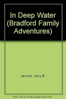 In Deep Water (Jenkins, Jerry B. Bradford Family Adventures, Bk. No. 9.) - Book #9 of the Bradford Family Adventures