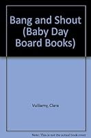 Bang and Shout (Baby Day) 1564024091 Book Cover