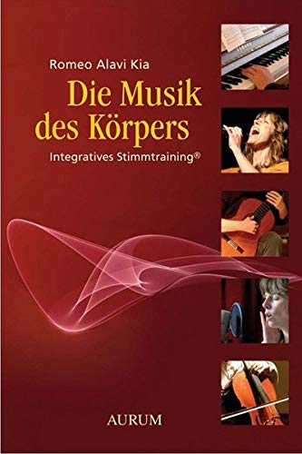 Die Musik des Körpers: Integratives Stimmtraining