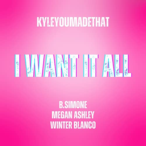 KyleYouMadeThat, B. Simone, Winter Blanco & Megan Ashley
