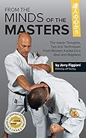 From the Minds of the Masters: The Inside Thoughts, Tips & Techniques from Modern Karate-Do's Best and Brightest 1507598947 Book Cover