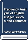FREQUENCY ANALYSIS OF ENGLISH USAGE: LEXICON AND GRAMMAR
