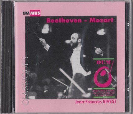 Oum: Beethoven - Mozart - 1996 [Audio CD] Orchestre de l'universite de Montreal (Oum); Jean-Francois Rivest; Beethoven and Mozart