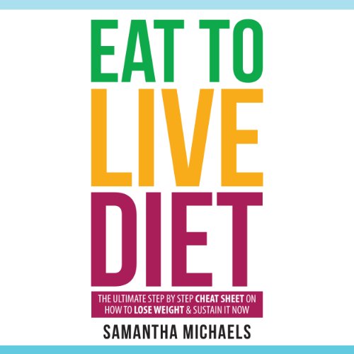 Télécharger Eat to Live Diet: The Ultimate Step by Step Cheat Sheet on How to Lose Weight & Sustain It Now livre En ligne