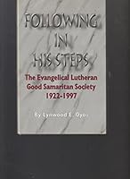 Following in His steps: The Evangelical Lutheran Good Samaritan Society, 1922-1997 0944287190 Book Cover