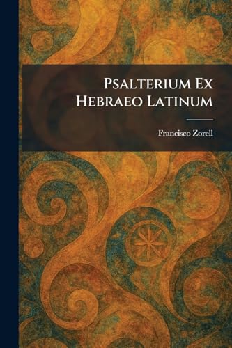 Psalterium Ex Hebraeo Latinum (Latin Edition)