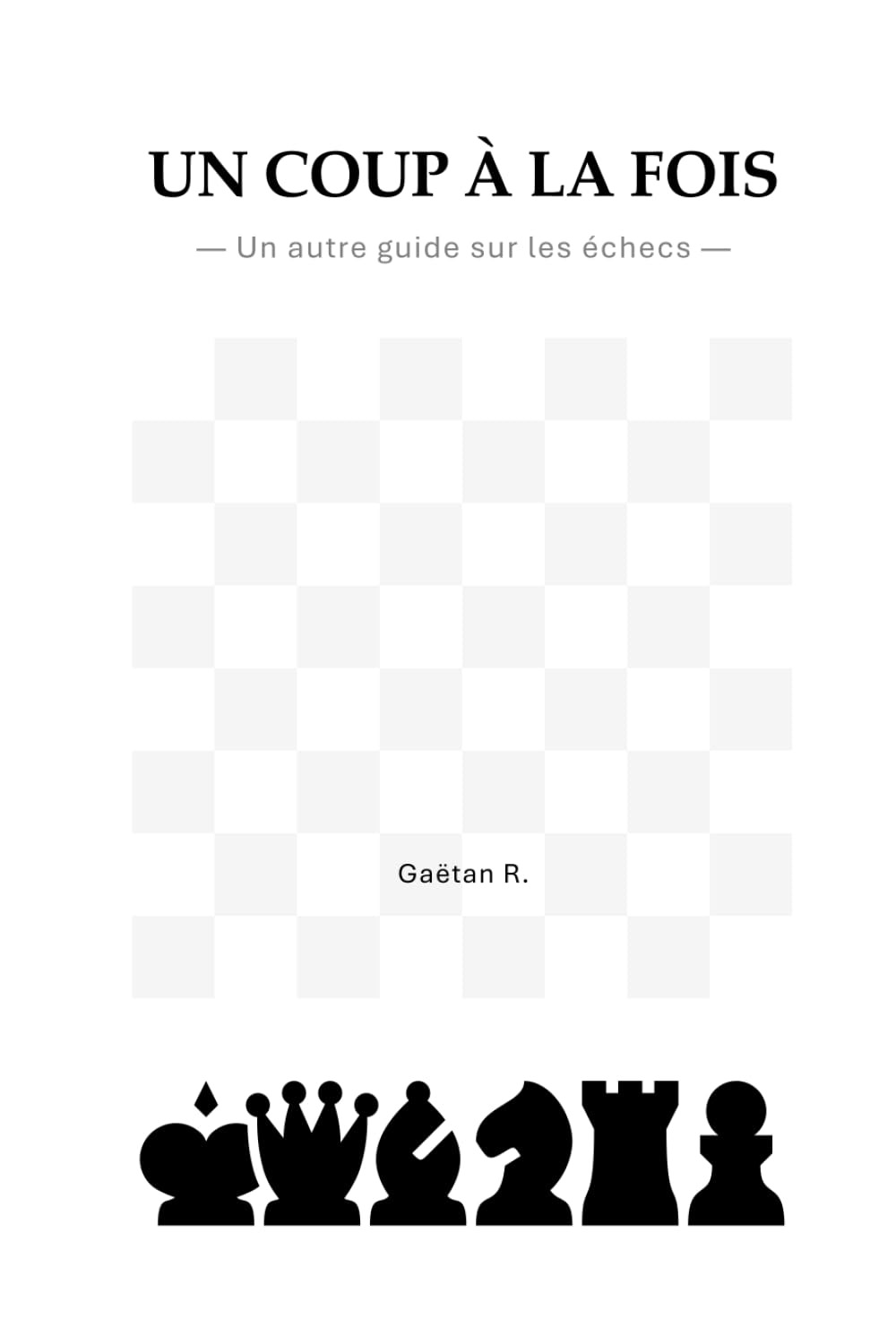 Un coup à la fois: Un autre guide sur les échecs