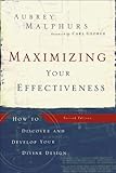 Maximizing Your Effectiveness: How to Discover and Develop Your Divine Design