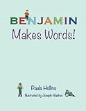 BENJAMIN Makes Words!: A personalized world of words based on the letters in the name BENJAMIN, with humorous poems and colorful illustrations.