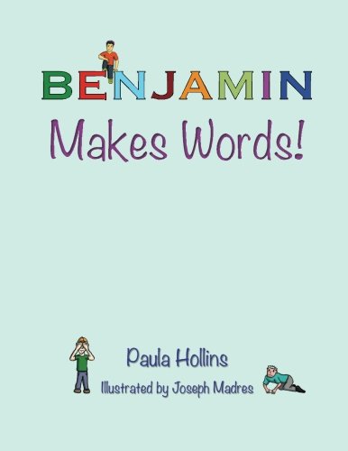 BENJAMIN Makes Words!: A personalized world of words based on the letters in the name BENJAMIN, with humorous poems and colorful illustrations.
