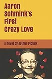 Aaron Schmink's First Crazy Love
