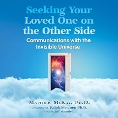 Seeking Your Loved One on the Other Side Audiolibro Por Matthew McKay, Ralph Metzner - introduction Ph.D. Ph.D. arte de portada