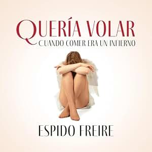 Quería volar: Cuando comer era un infierno