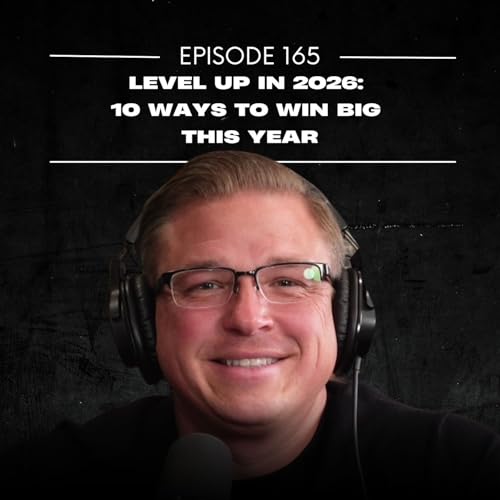 E165 | Level Up In 2026: 10 Ways To Win Big This Year