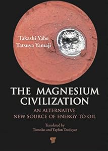 The Magnesium Civilization: An Alternative New Source of Energy to Oil