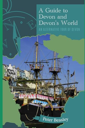 A Guide to Devon and Devon's World: An Alternative Tour of Devon