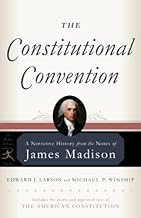 The Constitutional Convention: A Narrative History from the Notes of James Madison (Modern Library Classics)