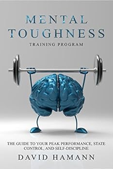 Paperback Mental Toughness Training Program: The Guide to your Peak Performance, State Control, and Self-Discipline Book