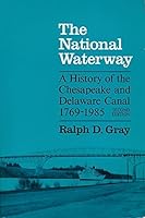 The National Waterway: A History of the Chesapeake and Delaware Canal, 1769-1985 0252060660 Book Cover