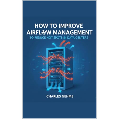 How to Improve Airflow Management to Reduce Hot Spots in Data Centers Audiobook By Charles Nehme cover art