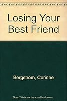 Losing Your Best Friend 0877054711 Book Cover