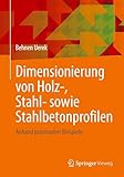 Dimensionierung von Holz-, Stahl- sowie Stahlbetonprofilen: Anhand praxisnaher Beispiele