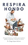  Respira Hondo: Una guía humana y científica para ayudar a padres a entender y disfrutar la crianza