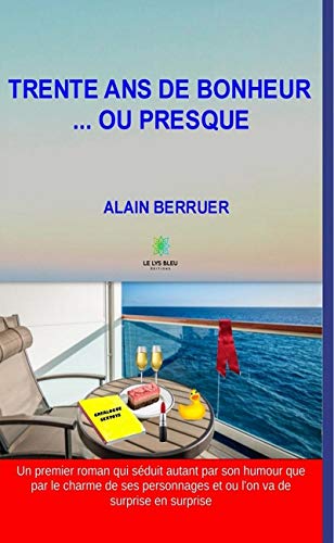 Trente ans de bonheur... ou presque: Comédie romantique (LE LYS BLEU) Gratuit