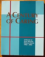 A Century of Caring: A History of Anne Arundel Medical Center 1902-2002 0963301322 Book Cover