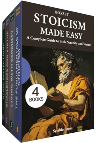 Stoicism Made Easy: 4 Books: A Path to Serenity, Virtue, and Wisdom: A Complete Guide to Stoic Serenity and Virtue